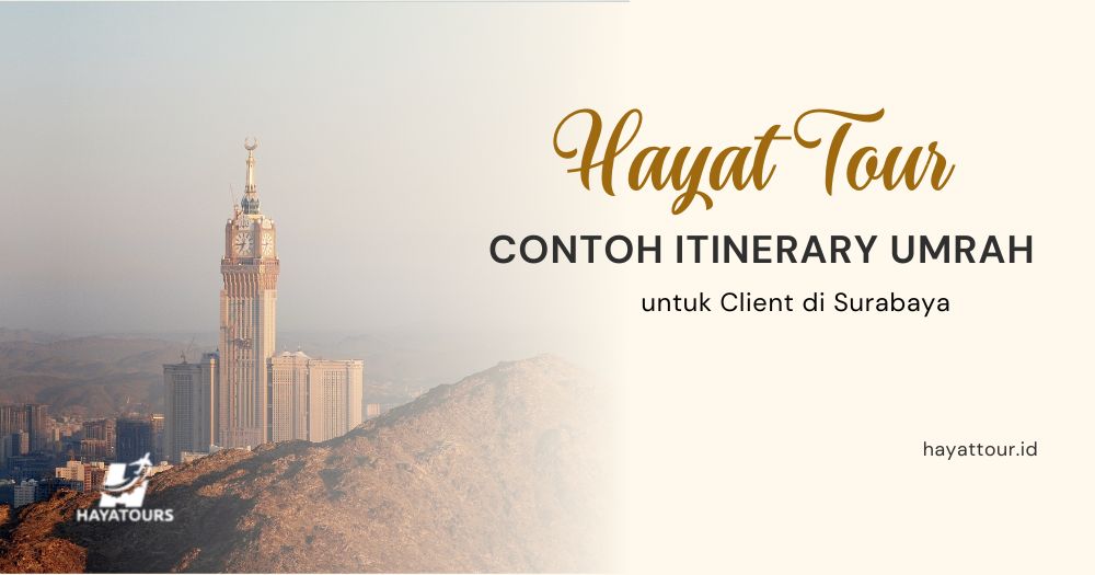 Contoh Itinerary Umroh untuk Client di Surabaya