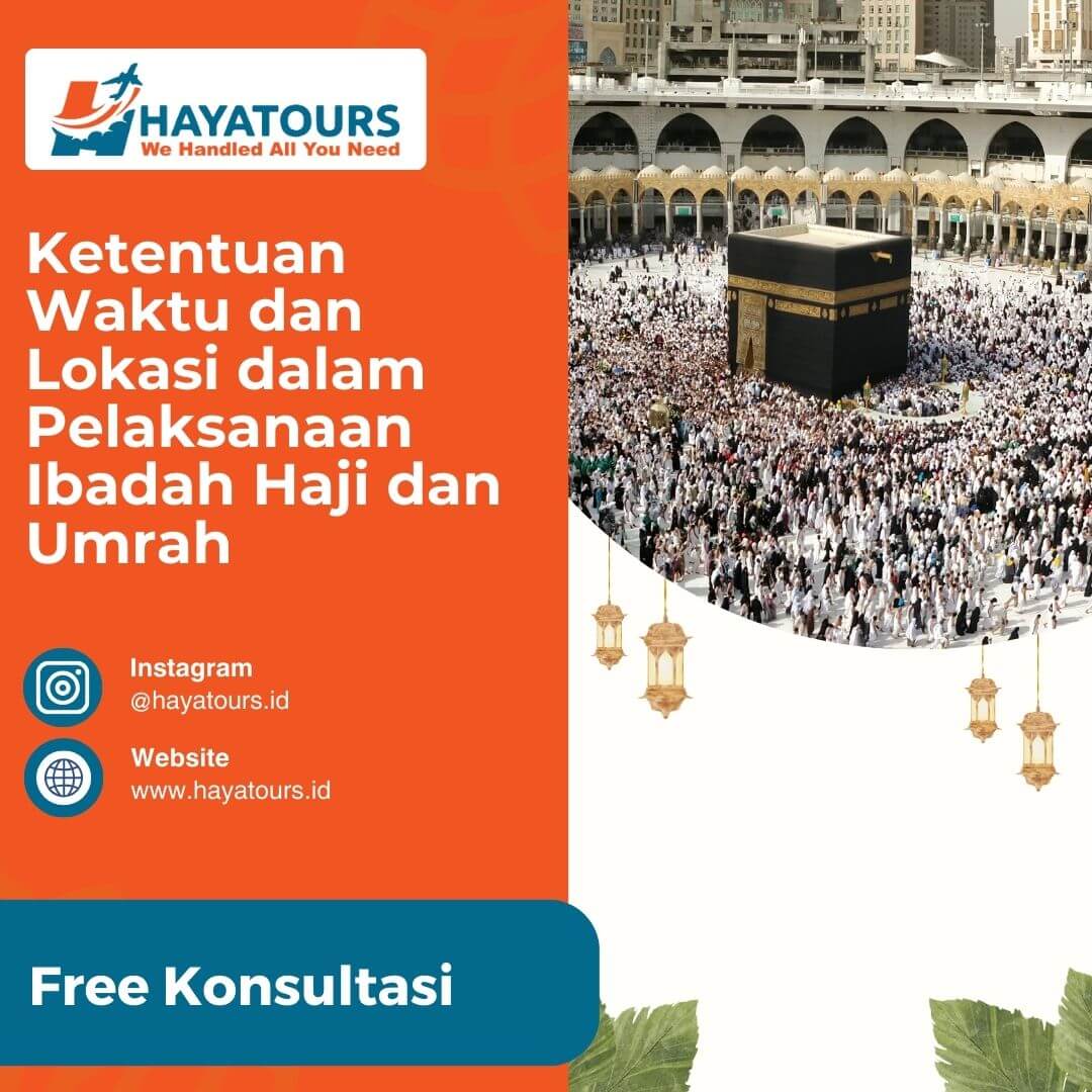 Waktu dan Lokasi dalam Pelaksanaan Ibadah Haji dan Umrah